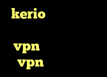 kerio کانکشن دانلود ریموت کانکشن خرید vpn تک کاربره خرید vpn پرسرعت و قوی