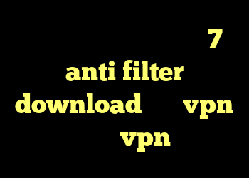 دانلود کانکشن برای ویندوز 7 anti filter download خرید vpn پاسارگاد خرید vpn سیب داده