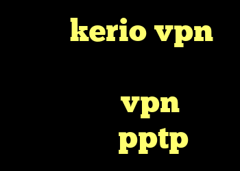 فروش kerio vpn کریو ارزان قیمت کانکشن تست رایگان vpn خرید وی پی ن pptp
